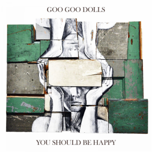 goo_goo_dolls_you_should_be_happy