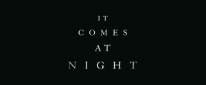 It Comes aT Night 3